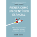 Piensa Como Un Científico Espacial (Think Like a Rockect Scientist Spanish Edition): 9 Estrategias Sencillas Para Tener Éxito En El Trabajo Y En La Vi