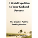 A Mental Expedition to Your God and Success: The Creative Path to Seeking Wisdom