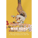 Guide To Dealing With ADHD: Skills, Techniques, And Exercises To Manage Hyperactivity With CBT: How To Deal With Adhd Adults