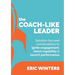 The Coach-like Leader: Solution-focused conversations to ignite engagement, boost capability & launch performance