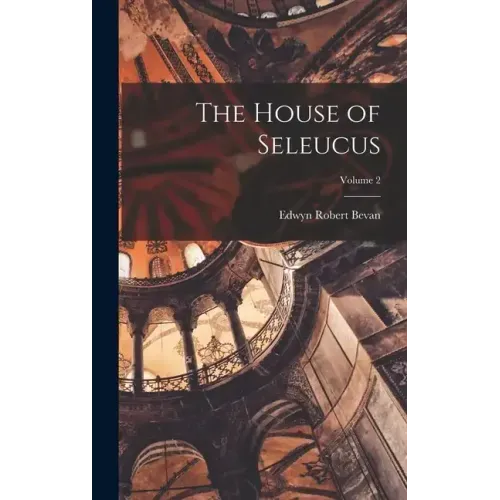 The House of Seleucus; Volume 2