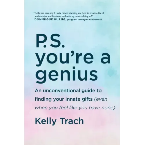 P.S. You're a Genius: An Unconventional Guide to Finding Your Innate Gifts (Even When You Feel Like You Have None)