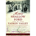 Historic Shallow Ford in Yadkin Valley: Crossroads Between East and West