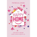 The Happy Home: Your Guide to Creating a Happy, Healthy, Wealthy Life