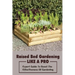 Raised Bed Gardening Like A Pro: Expert Guide To Boost The Effectiveness Of Gardening: Raised Bed Garden Advanced Techniques