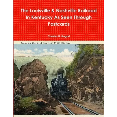 The L&N Railroad In Kentucky As Seen through Postcards