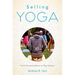 Selling Yoga: From Counterculture to Pop Culture