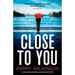 Close to You: A completely gripping psychological thriller