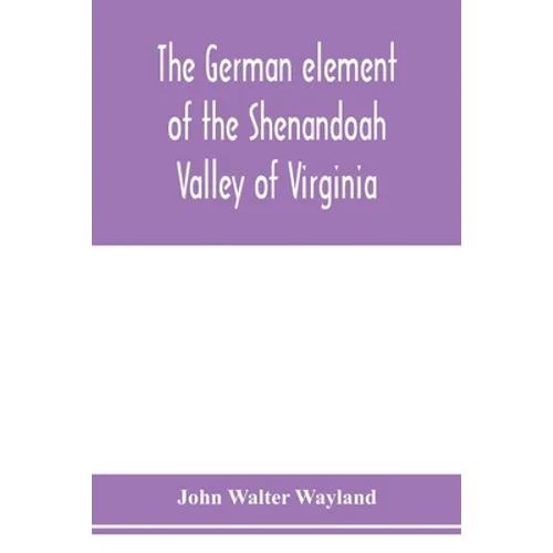 The German element of the Shenandoah Valley of Virginia