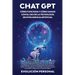 Chat GPT: Expande tu Negocio y Obtén una Ventaja Competitiva con la Guía Completa para Aprovechar Chat GPT, la Tecnología de Int