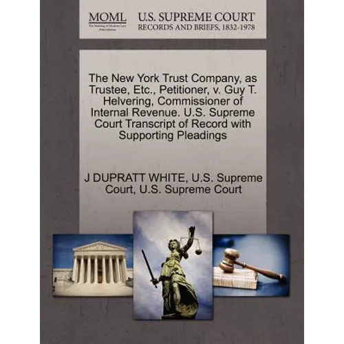 The New York Trust Company, as Trustee, Etc., Petitioner, V. Guy T. Helvering, Commissioner of Internal Revenue. U.S. Supreme Court Transcript of Reco
