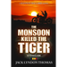 The Monsoon Killed the Tiger