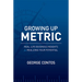 Growing Up Metric: Real-Life Business Insights for Realizing Your Potential