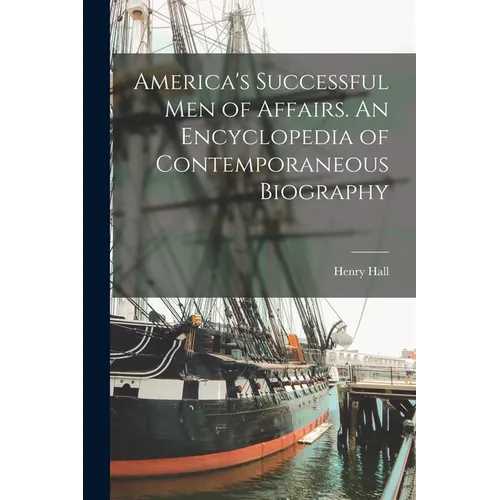 America's Successful men of Affairs. An Encyclopedia of Contemporaneous Biography
