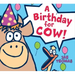A Birthday for Cow! Board Book
