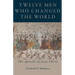 Twelve Men Who Changed the World: The Apostles of Jesus Christ
