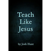 Teach Like Jesus