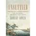 Unsettled: Lord Selkirk's Scottish Colonists and the Battle for Canada's West, 1813-1816