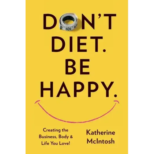 Don't Diet. Be Happy.