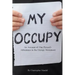 My Occupy: An Account of One Person's Adventures in the Occupy Movement