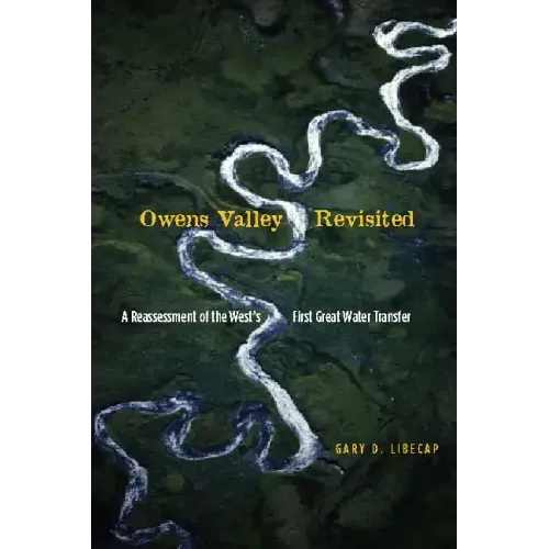 Owens Valley Revisited: A Reassessment of the West's First Great Water Transfer