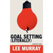Goal Setting (Literally)