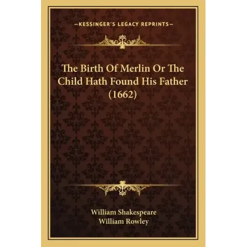 The Birth of Merlin or the Child Hath Found His Father (1662)