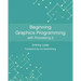 Beginning Graphics Programming with Processing 3