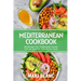 Mediterranean Cookbook: 60 Recipes For Traditional French Italian Spanish And Greek Food