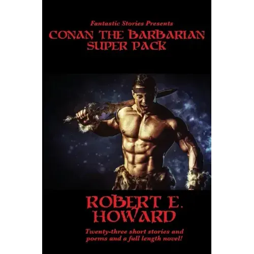 Fantastic Stories Presents: Conan The Barbarian Super Pack (Illustrated)