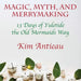 Magic, Myth, and Merrymaking: 13 Days of Yuletide the Old Mermaids Way (Color edition)