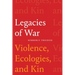 Legacies of War: Violence, Ecologies, and Kin