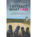 I Attract What I Am: Transform Failure Into An Orgasmically Joyful Life & Business