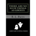 There Are No Such Things As Ghosts: A Brief Guide to Critical Thinking