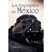 Los ferrocarriles en México