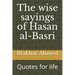 The wise sayings of Hasan al-Basri: Quotes for life