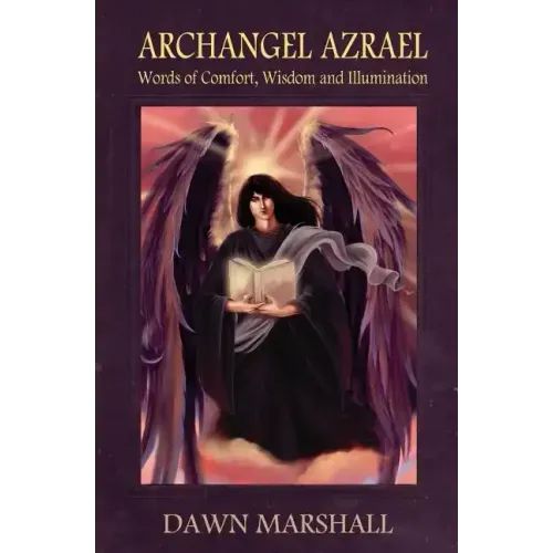 Archangel Azrael: Words of comfort, Wisdom and Illumination