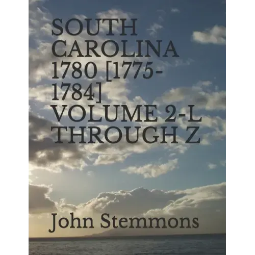 South Carolina 1780 [1775-1784] Volume 2-L Through Z