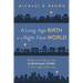 A Long-Ago Birth in a Right-Now World: Reflections about the Christmas Story in Our Age and Lives