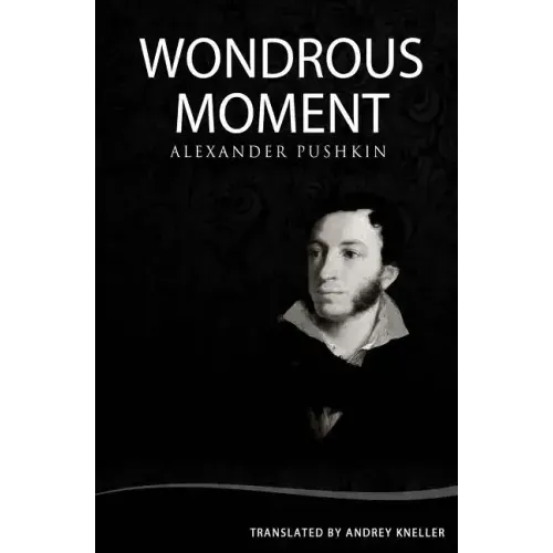 Wondrous Moment: Selected Poetry of Alexander Pushkin