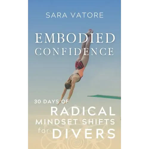 Embodied Confidence: 30 Days of Radical Mindset Shifts for Divers