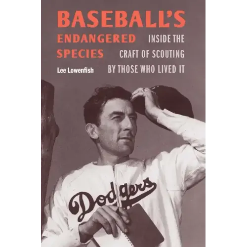 Baseball's Endangered Species: Inside the Craft of Scouting by Those Who Lived It