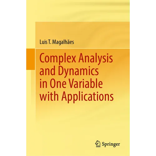 Complex Analysis and Dynamics in One Variable with Applications