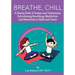 Breathe, Chill: A Handy Book of Games and Techniques Introducing Breathing, Meditation and Relaxation to Kids and Teens