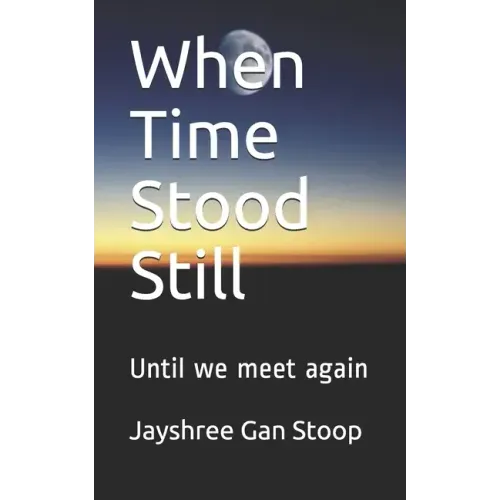 When Time Stood Still: Until we meet again