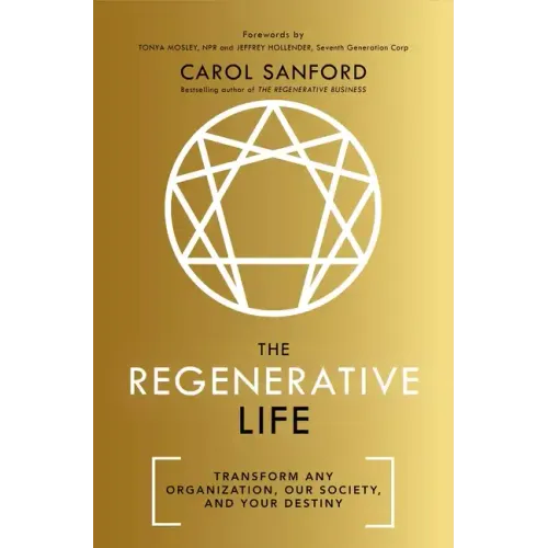 The Regenerative Life: Transform Any Organization, Our Society, and Your Destiny