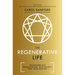 The Regenerative Life: Transform Any Organization, Our Society, and Your Destiny