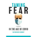 Taming Fear in the Age of Covid