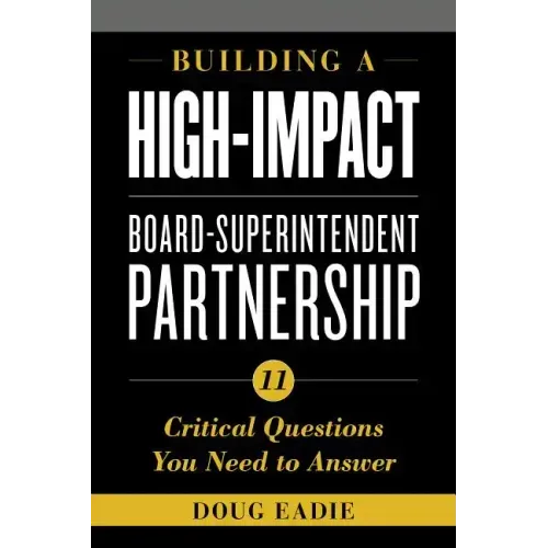 Building a High-Impact Board-Superintendent Partnership: 11 Critical Questions You Need to Answer
