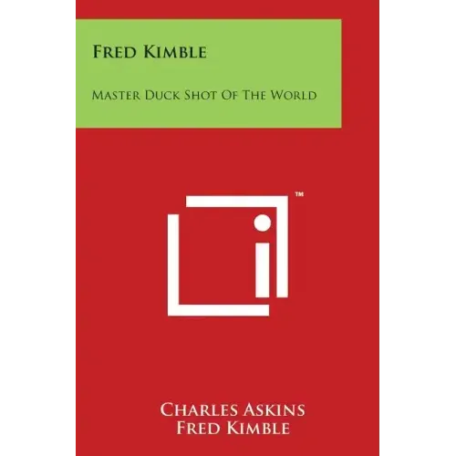 Fred Kimble: Master Duck Shot Of The World